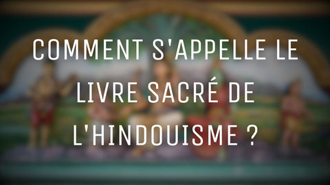 Comment s'appelle le livre sacré de l'hindouisme ?