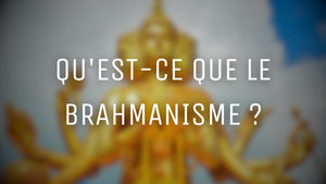 Qu'est-ce que le brahmanisme ?