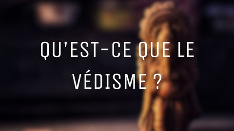 Qu'est-ce que le védisme ?