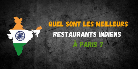 Quel sont les meilleurs restaurants indiens à paris ?