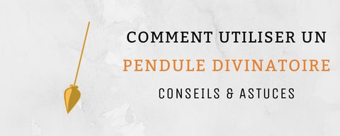 L'utilisation d'un Pendule Divinatoire