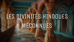 Les divinités hindoues méconnues