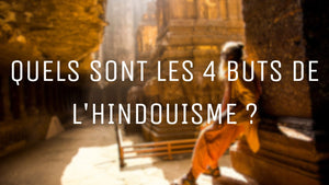 Quels sont les 4 buts de l'hindouisme ?