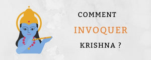 Comment invoquer Krishna ?